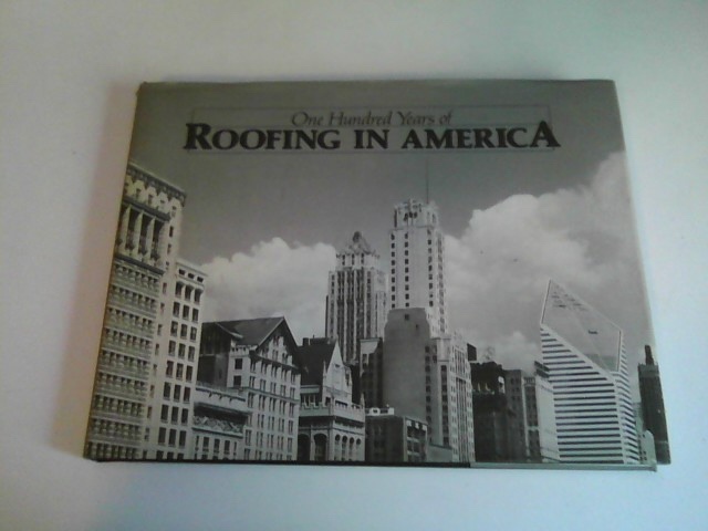 ONE HUNDRED YEARS OF ROOFING IN AMERICA Image for ONE HUNDRED YEARS OF ROOFING IN AMERICA