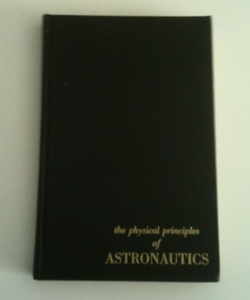 The Physical Principles of Astronautics Fundamentals of dynamical Astronomy and Space Flight Image for The Physical Principles of Astronautics Fundamentals of dynamical Astronomy and Space Flight