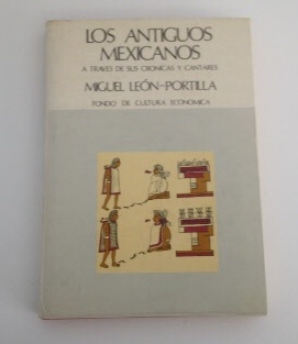 Image for Los Antiguos Mexicanos A Traves de Sus Cronicas Y Cantares