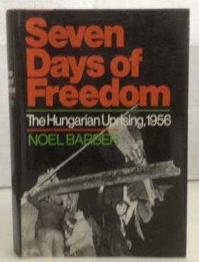Image for Seven Days of Freedom The Hungarian Uprising, 1956