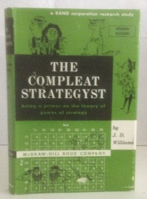 Image for The Compleat Strategyst Being a Primer on the Theory of Games of Strategy (A RAND Corporation Research Study)