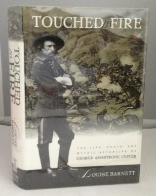 Image for Touched by Fire The Life, Death, and Mythic Afterlife of George Armstrong Custer