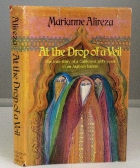 Image for At the Drop of a Veil The True Story of a California Girl's Years in an Arabian Harem