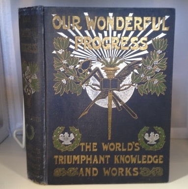 Image for Our Wonderful Progress The World's Triumphant Knowledge and Works...