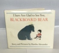 Image for I Sure Am Glad to See You, Blackboard Bear