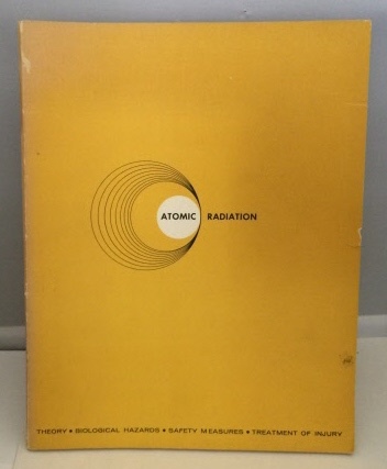 Image for Atomic Radiation Theory, Biological Hazards, Safety Measures, Treatment of Injury