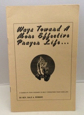 Image for Ways Toward A More Effective Prayer Life . . .