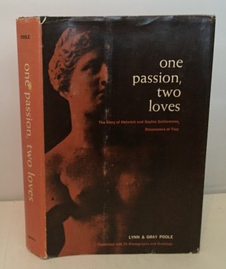 One Passion, Two Loves The Story of Heinrich and Sophia Schliemann, Discoverers of Troy Image for One Passion, Two Loves The Story of Heinrich and Sophia Schliemann, Discoverers of Troy