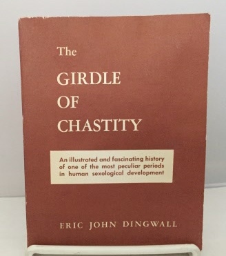 Image for The Girdle Of Chastity A Medico-Historical Study