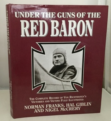 Under The Guns Of The Red Baron The Complete Record of Von Richthoffen's Victories and Victims Fully Illustrated Image for Under The Guns Of The Red Baron The Complete Record of Von Richthoffen's Victories and Victims Fully Illustrated