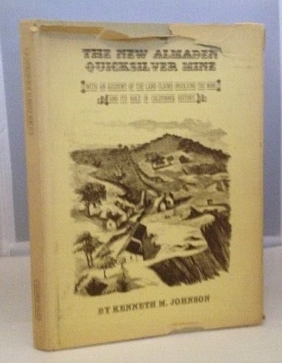 Image for The New Almaden Quicksilver Mine With an Account of the Land Claims Involving the Mine and its Role in California History